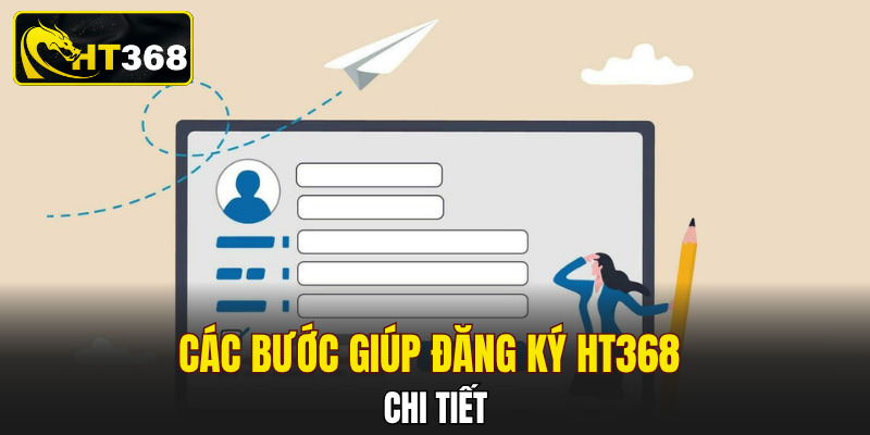 Các bước giúp đăng ký HT368 chi tiết