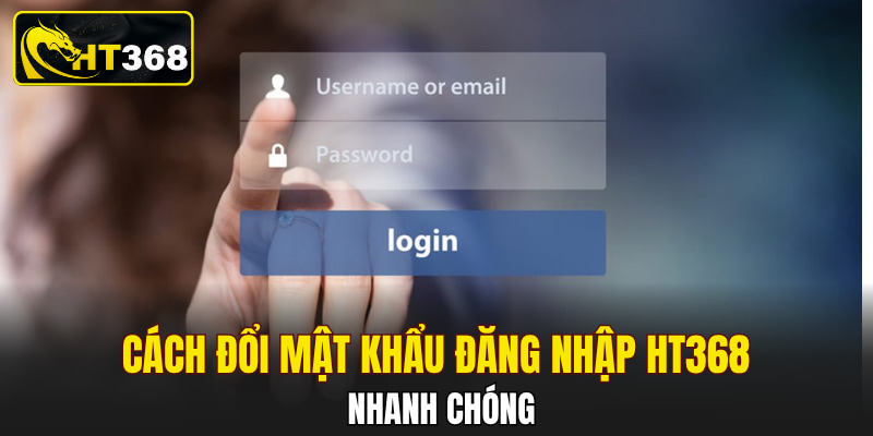 Cách đổi mật khẩu đăng nhập HT368 nhanh chóng